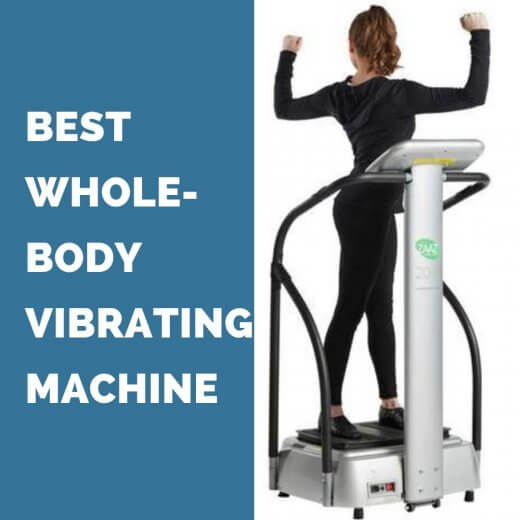 Best WholeBody Vibrating Machines Reviewed
