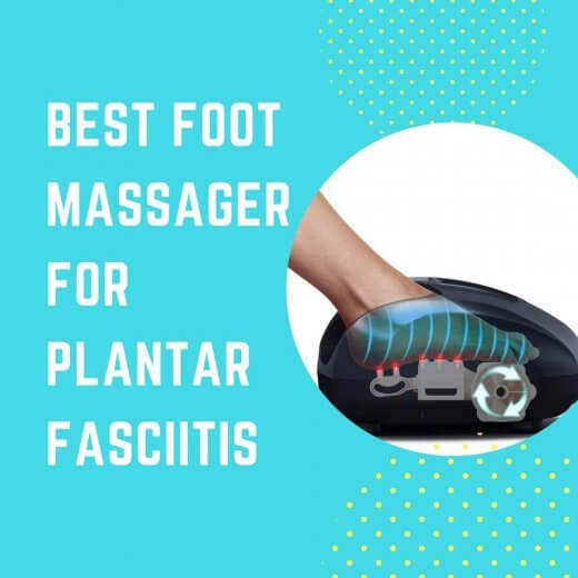 Best Foot Massager for Plantar Fasciitis